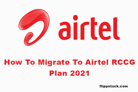 How To Migrate To Airtel RCCG Plan 2021 - All You Need To Know