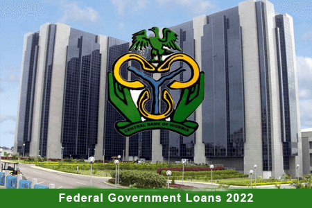 Full List Of Federal Government Loans To Apply in 2022