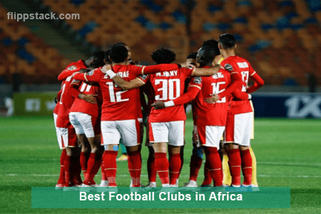 Top 10 Best Football Clubs in Africa 2022