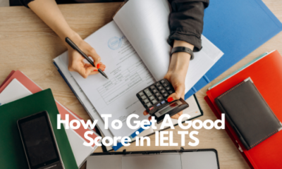 How To Get A Good Score in IELTS Exam