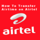How To Transfer Airtime on Airtel